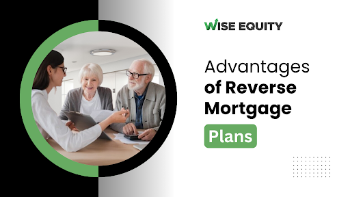 Advantages of Reverse Mortgage Plans