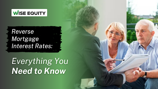 Reverse Mortgage Interest Rates: Everything You Need to Know
