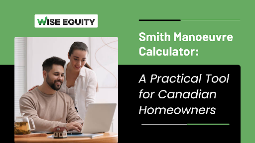 Smith Manoeuvre Calculator: A Practical Tool for Canadian Homeowners