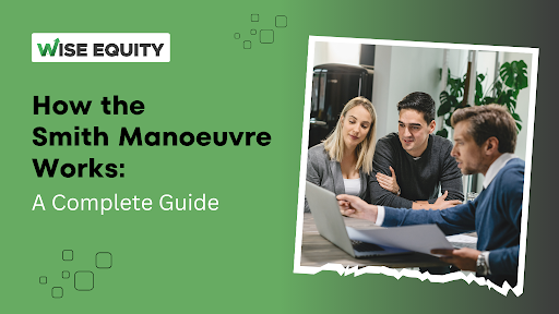 How the Smith Manoeuvre Works: A Complete Guide