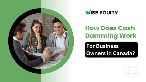 How Cash Damming Works for Business Owners in Canada?